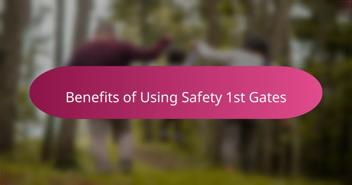 Benefits of Using Safety 1st Gates