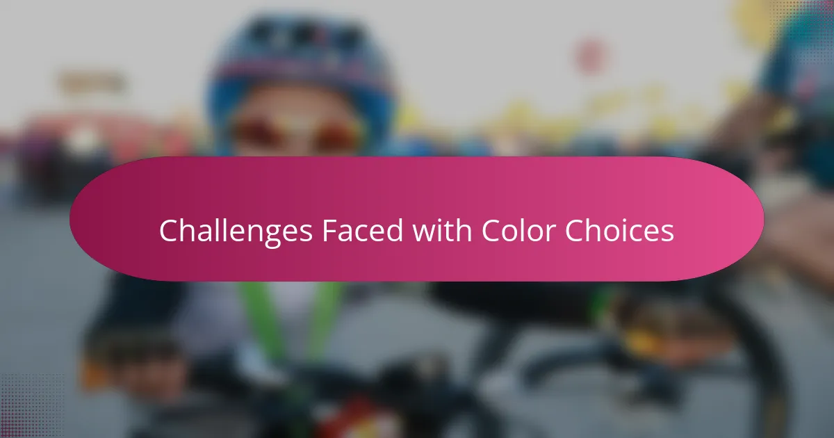 Challenges Faced with Color Choices