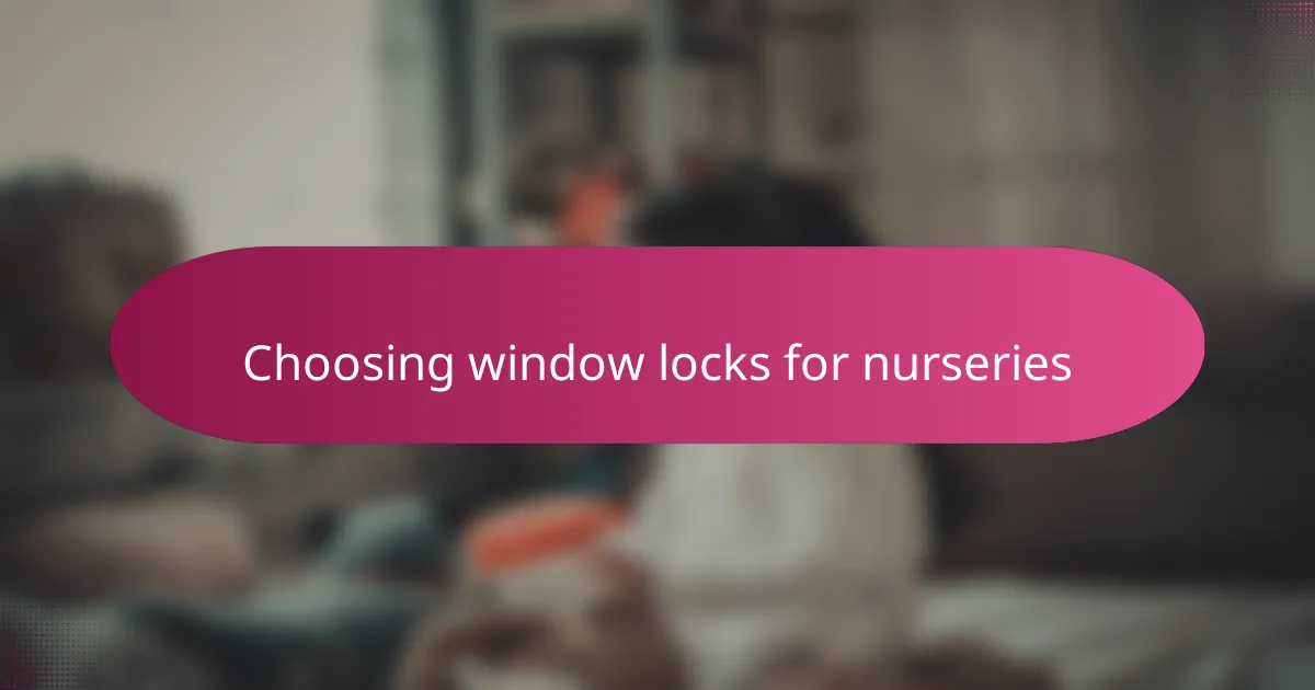 Choosing window locks for nurseries