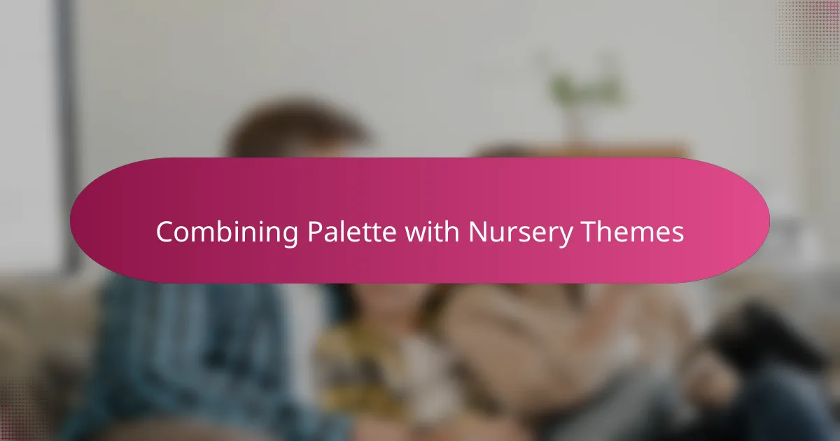 Combining Palette with Nursery Themes