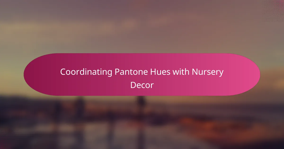 Coordinating Pantone Hues with Nursery Decor