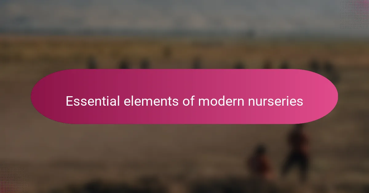Essential elements of modern nurseries