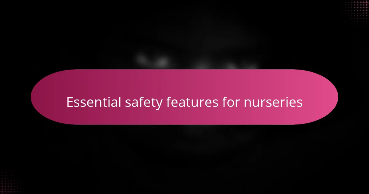 Essential safety features for nurseries