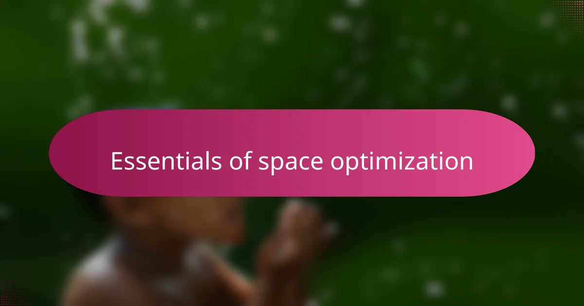Essentials of space optimization