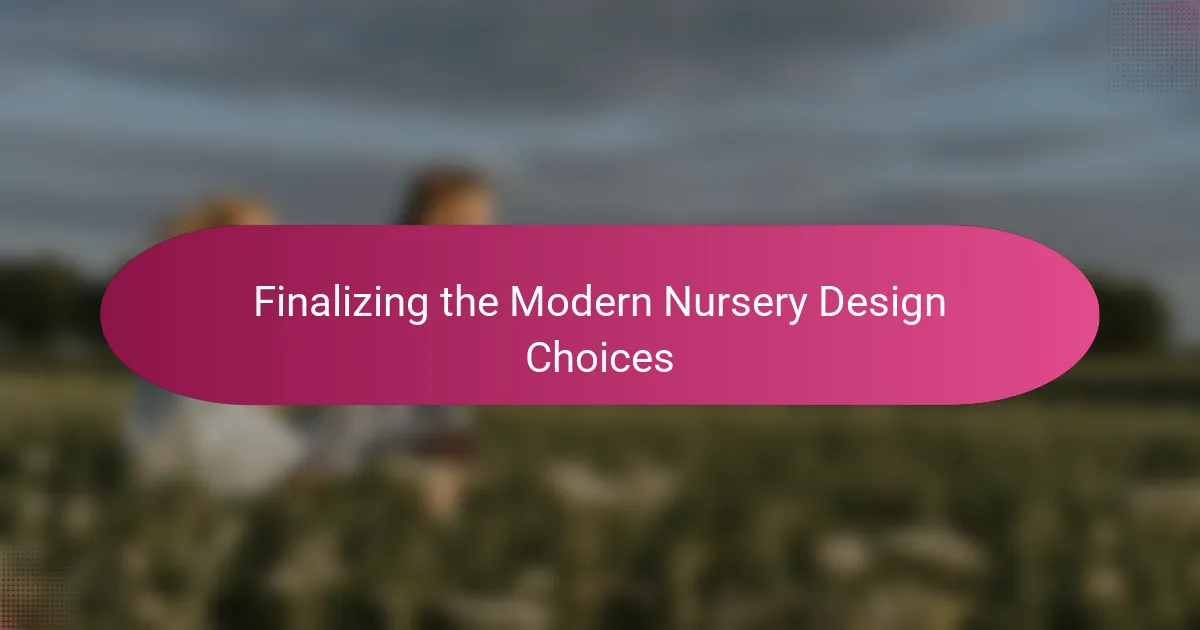 Finalizing the Modern Nursery Design Choices