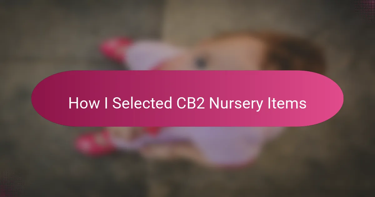 How I Selected CB2 Nursery Items
