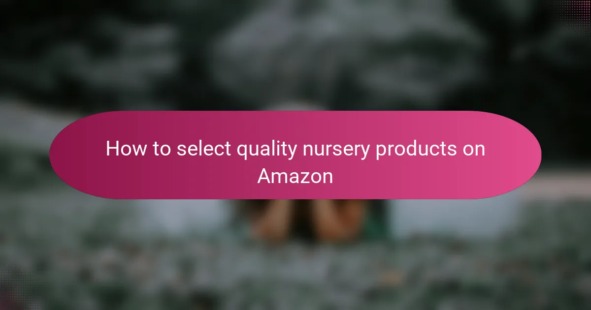 How to select quality nursery products on Amazon