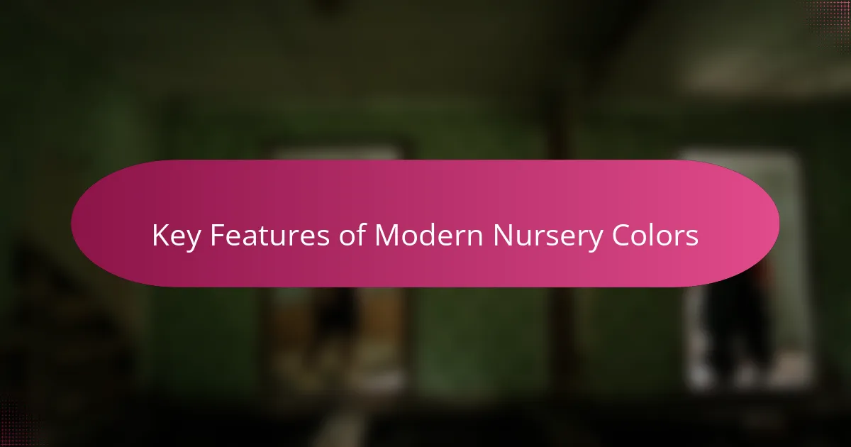 Key Features of Modern Nursery Colors