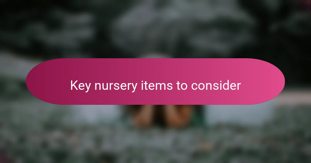 Key nursery items to consider