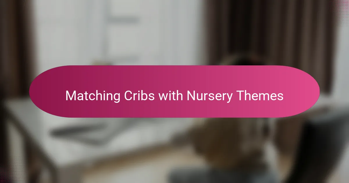 Matching Cribs with Nursery Themes
