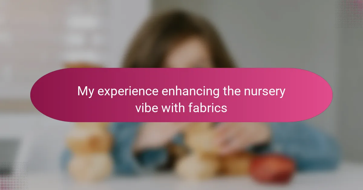 My experience enhancing the nursery vibe with fabrics