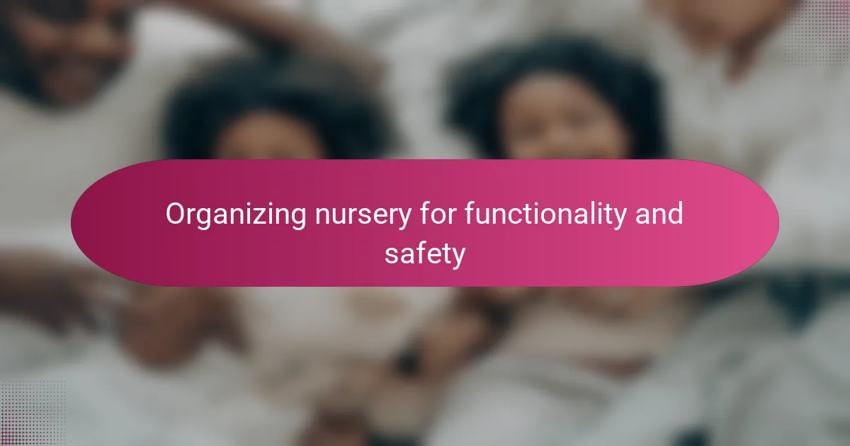 Organizing nursery for functionality and safety