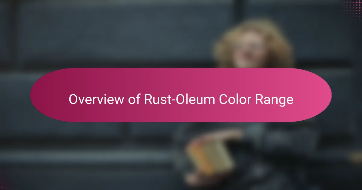 Overview of Rust-Oleum Color Range