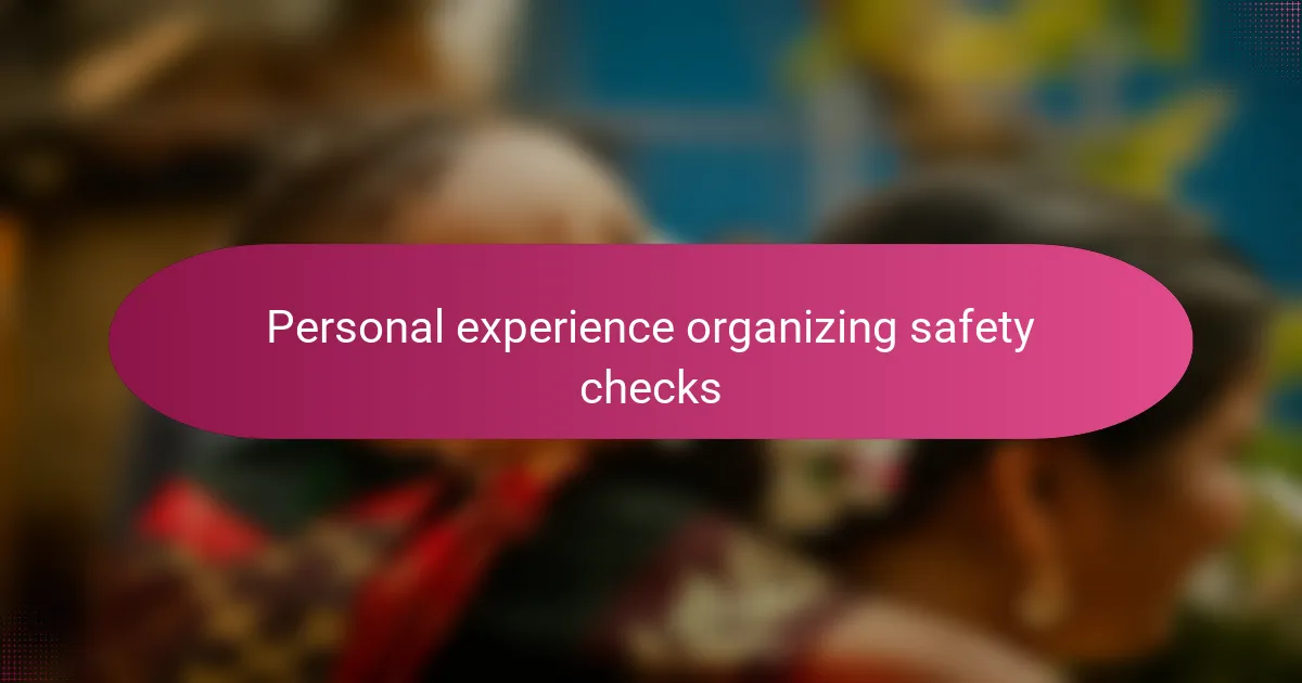 Personal experience organizing safety checks