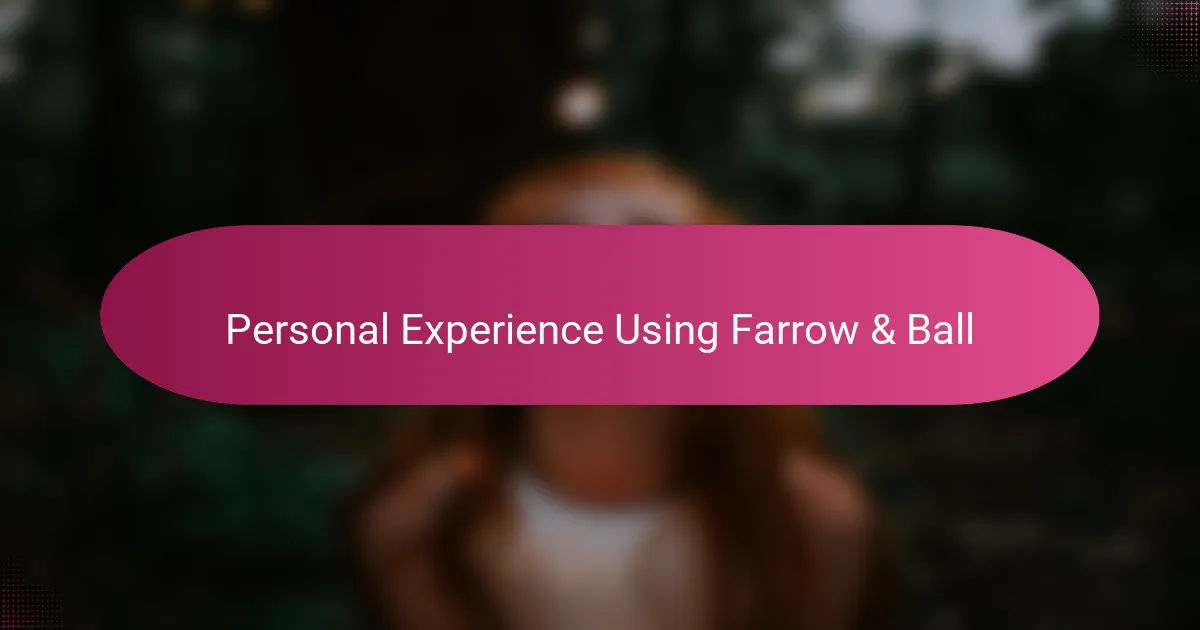 Personal Experience Using Farrow & Ball