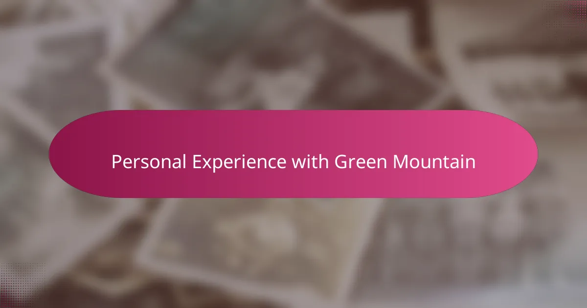 Personal Experience with Green Mountain