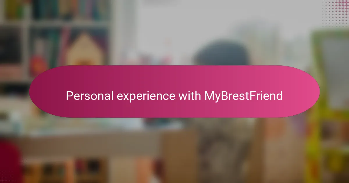 Personal experience with MyBrestFriend