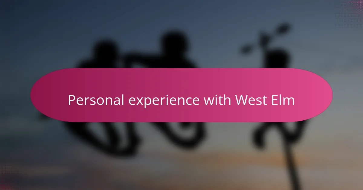 Personal experience with West Elm