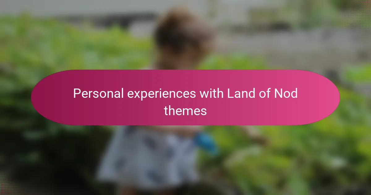Personal experiences with Land of Nod themes