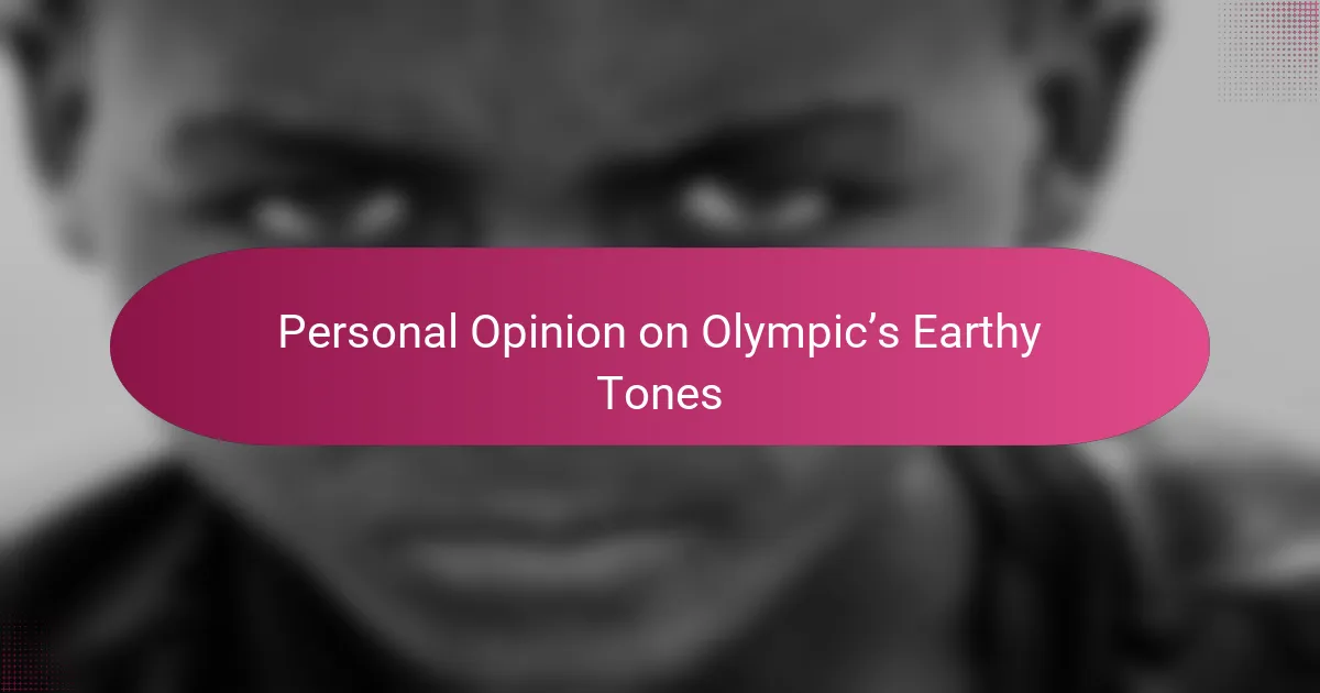 Personal Opinion on Olympic’s Earthy Tones