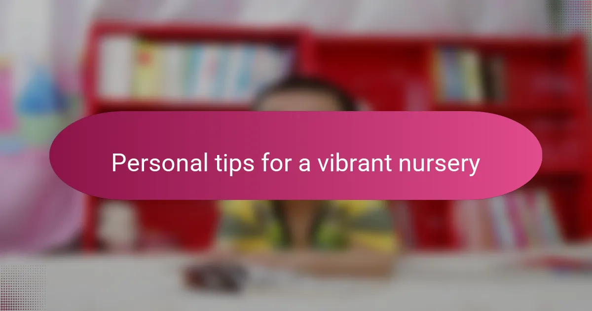 Personal tips for a vibrant nursery