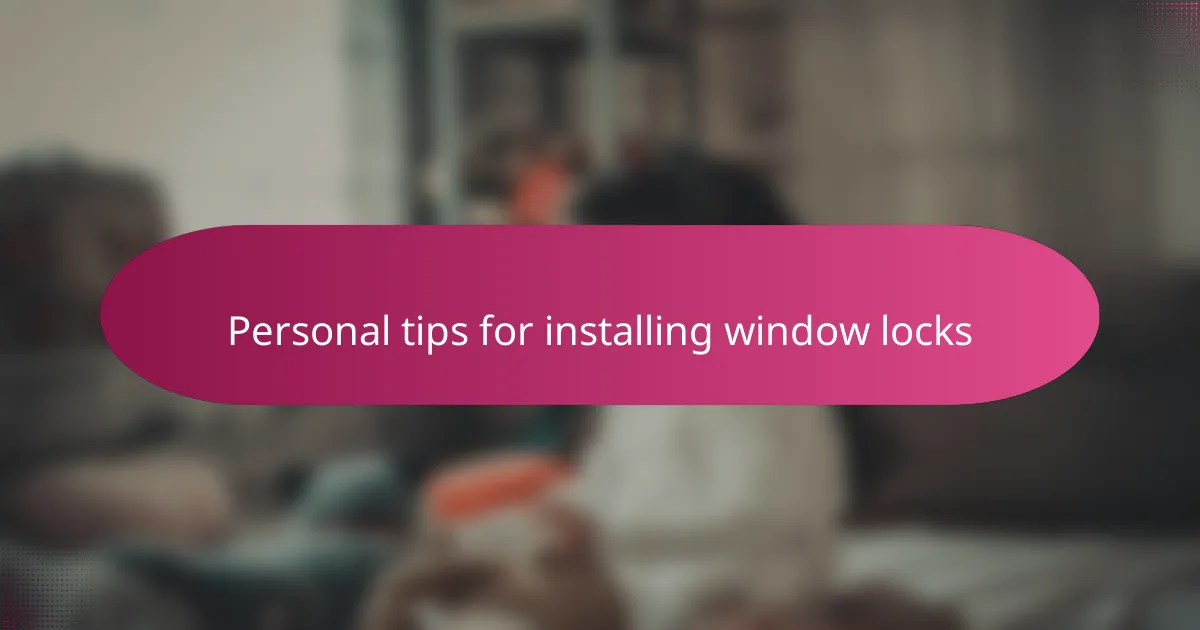 Personal tips for installing window locks