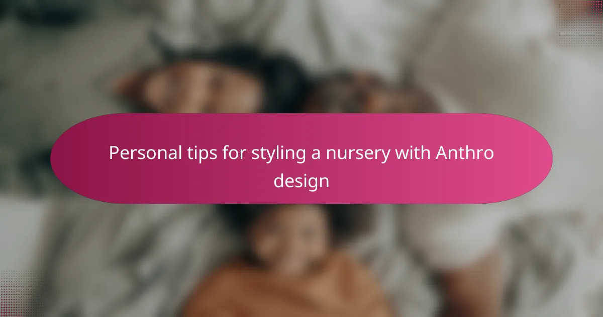 Personal tips for styling a nursery with Anthro design