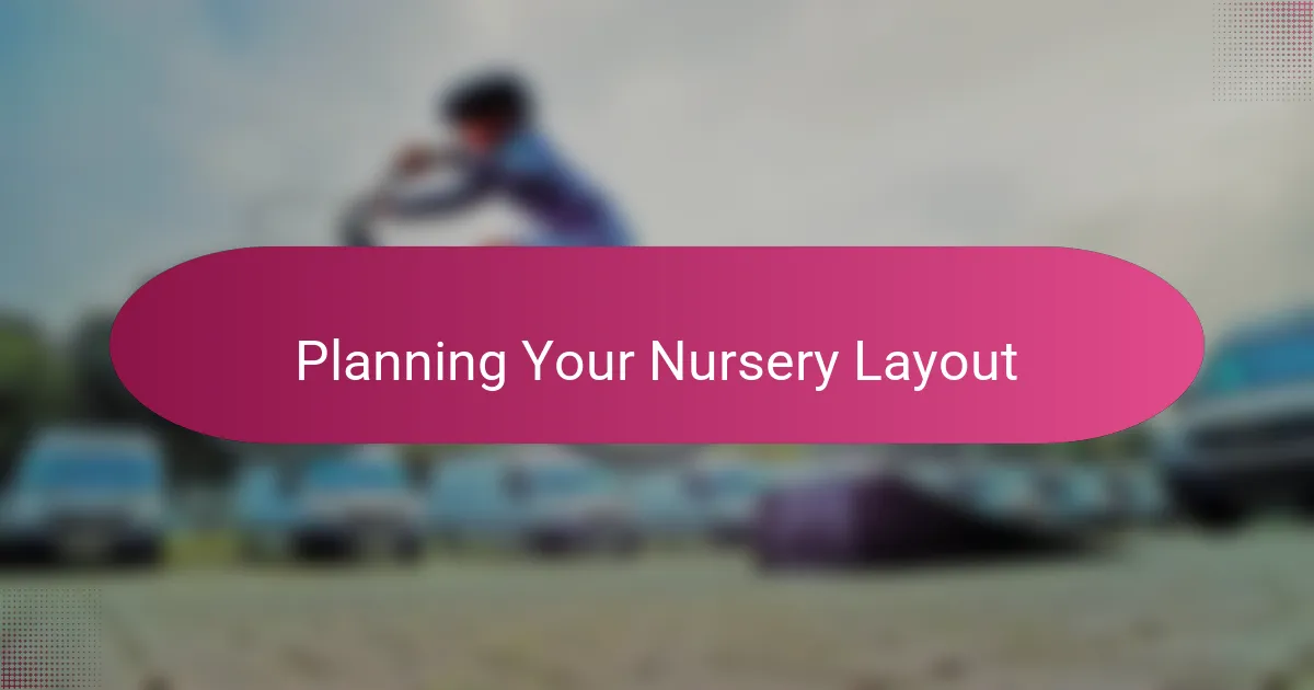 Planning Your Nursery Layout