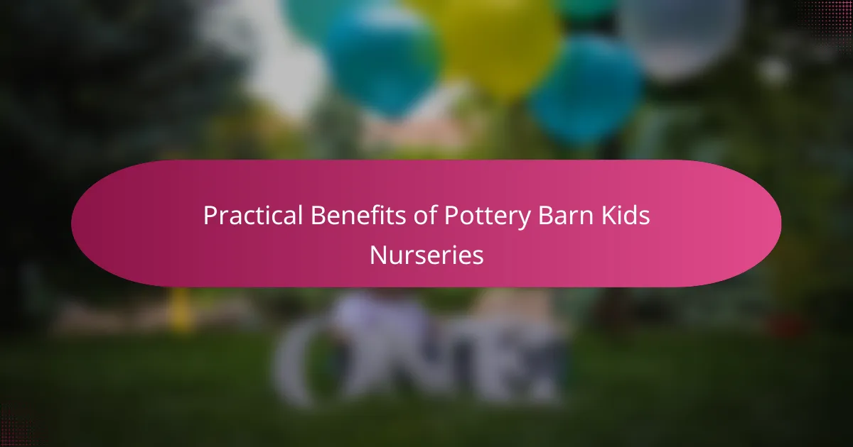 Practical Benefits of Pottery Barn Kids Nurseries