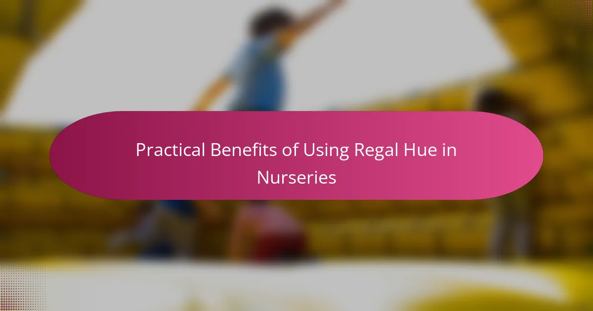 Practical Benefits of Using Regal Hue in Nurseries
