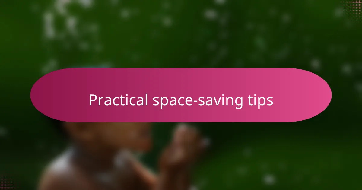 Practical space-saving tips