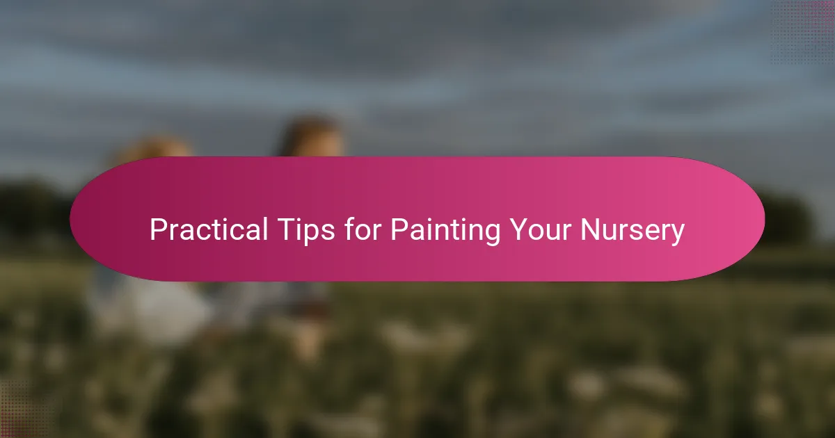Practical Tips for Painting Your Nursery