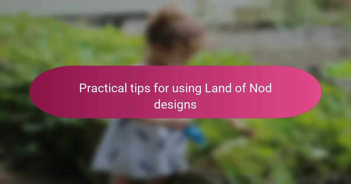 Practical tips for using Land of Nod designs