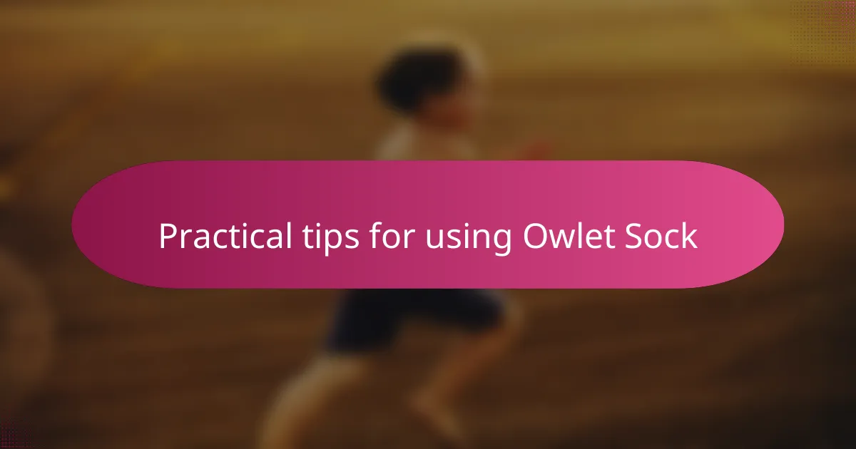 Practical tips for using Owlet Sock