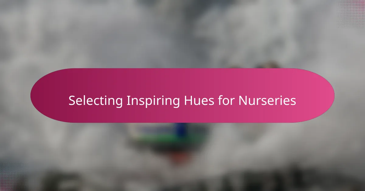 Selecting Inspiring Hues for Nurseries