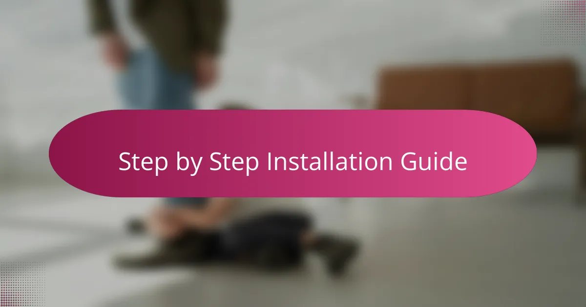 Step by Step Installation Guide