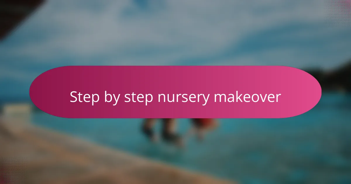 Step by step nursery makeover