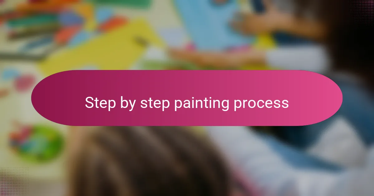 Step by step painting process