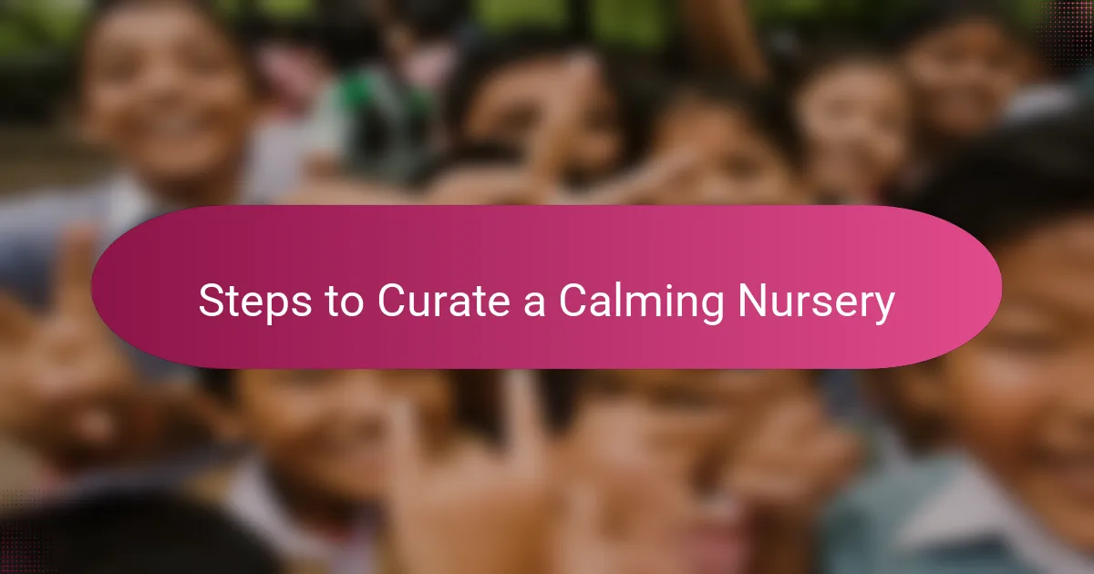 Steps to Curate a Calming Nursery