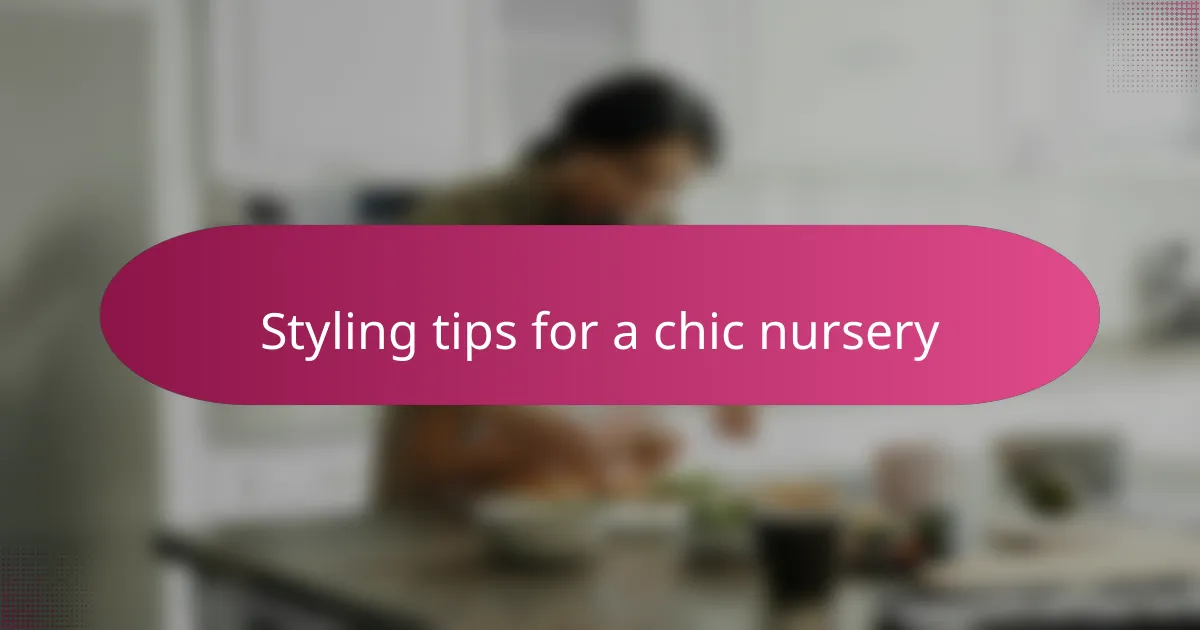 Styling tips for a chic nursery