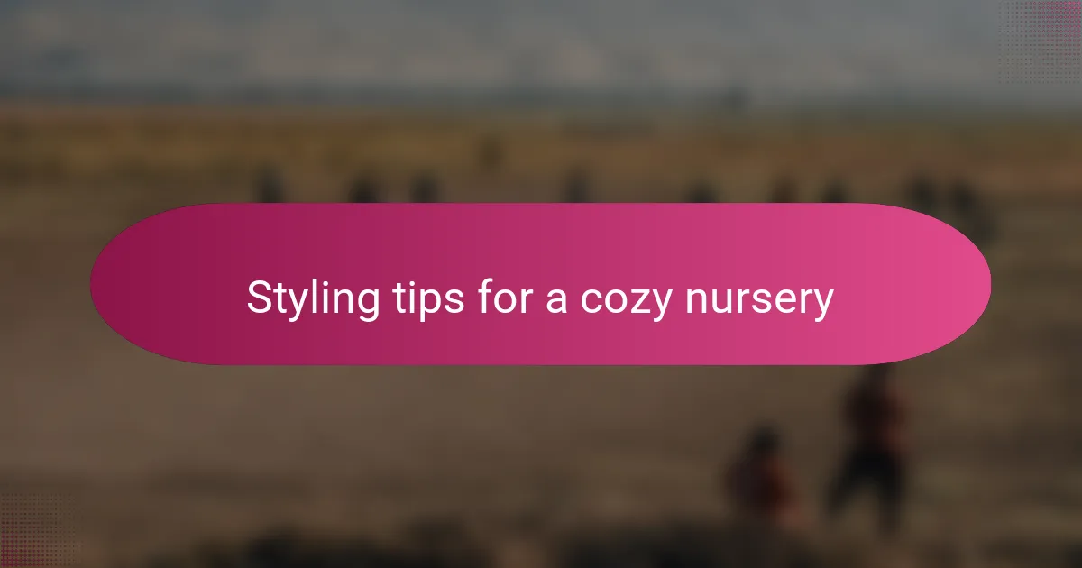 Styling tips for a cozy nursery