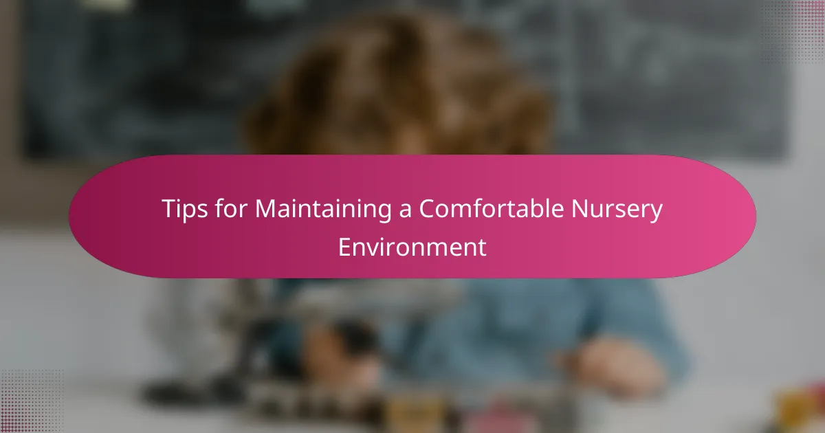 Tips for Maintaining a Comfortable Nursery Environment