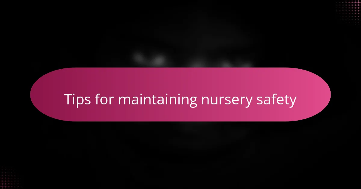 Tips for maintaining nursery safety