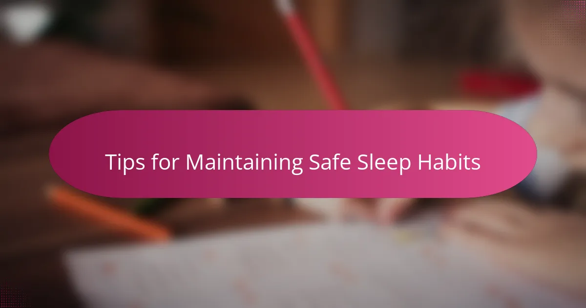 Tips for Maintaining Safe Sleep Habits