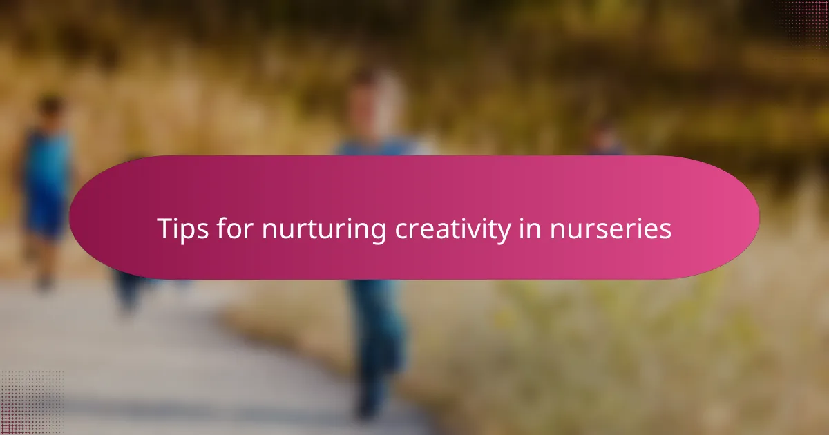 Tips for nurturing creativity in nurseries