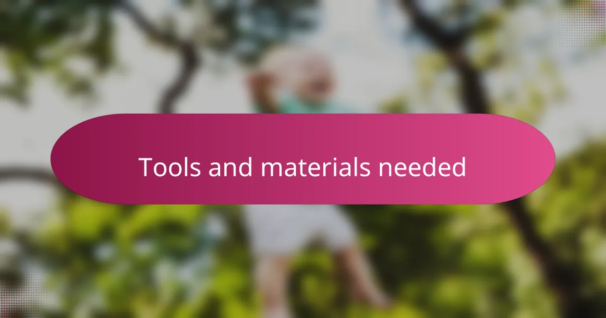 Tools and materials needed