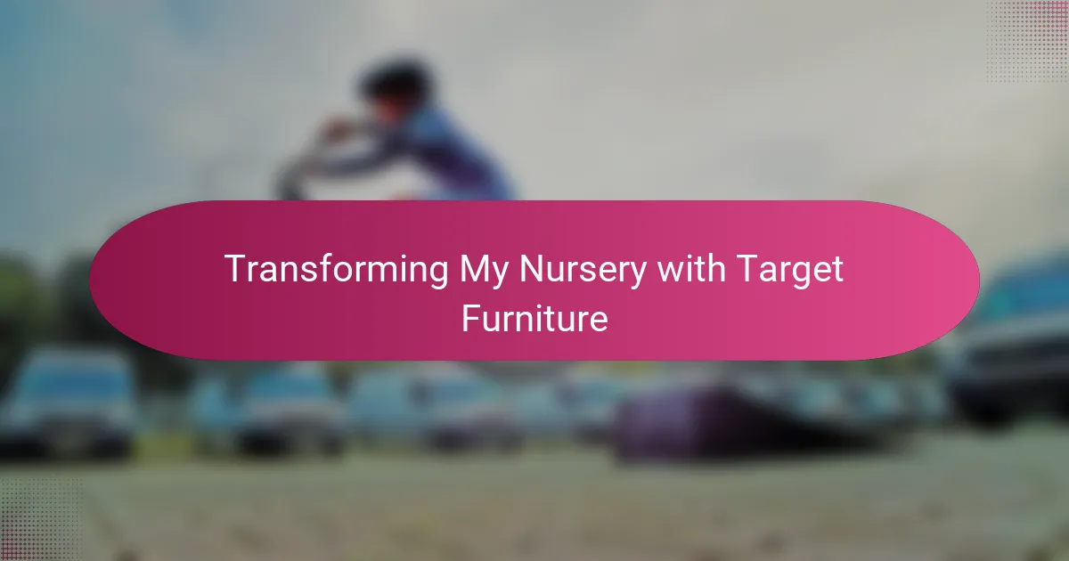 Transforming My Nursery with Target Furniture