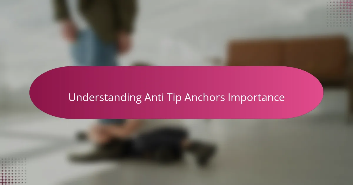 Understanding Anti Tip Anchors Importance