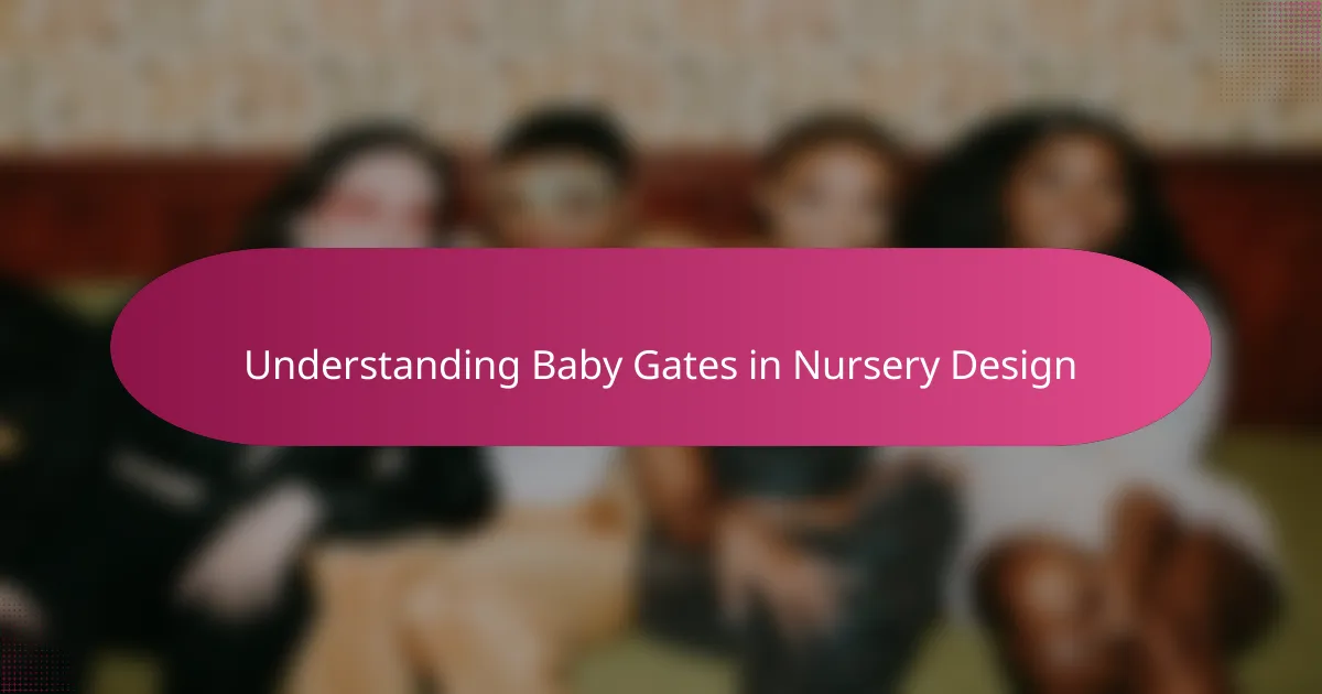 Understanding Baby Gates in Nursery Design