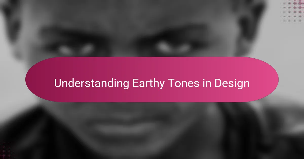 Understanding Earthy Tones in Design